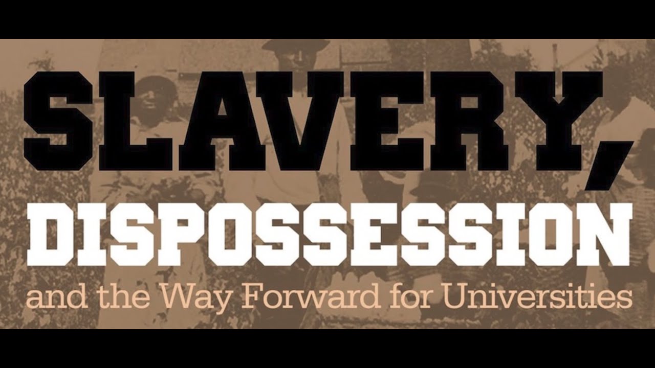 Slavery, Dispossession, and the Way Forward for Universities