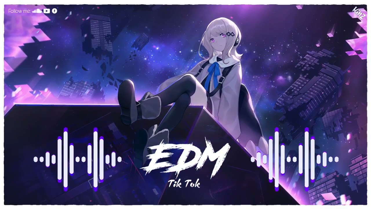 EDM Tik Tok ♫ Top 12 Bản Nhạc EDM Tik Tok Remix G&acirc;y Nghiện Được Y&ecirc;u Th&iacute;ch Nhất 2021 ♫ KINZ MUSIC