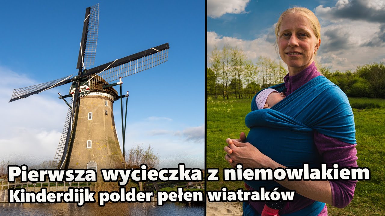Pierwsza wycieczka z niemowlakiem. Kinderdijk polder pełen wiatraków