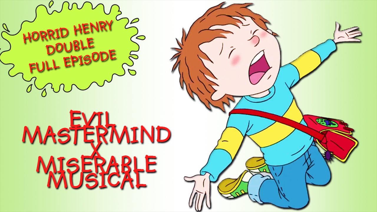 Evil Mastermind - Miserable Musical | Horrid Henry DOUBLE Full Episodes | Season 4