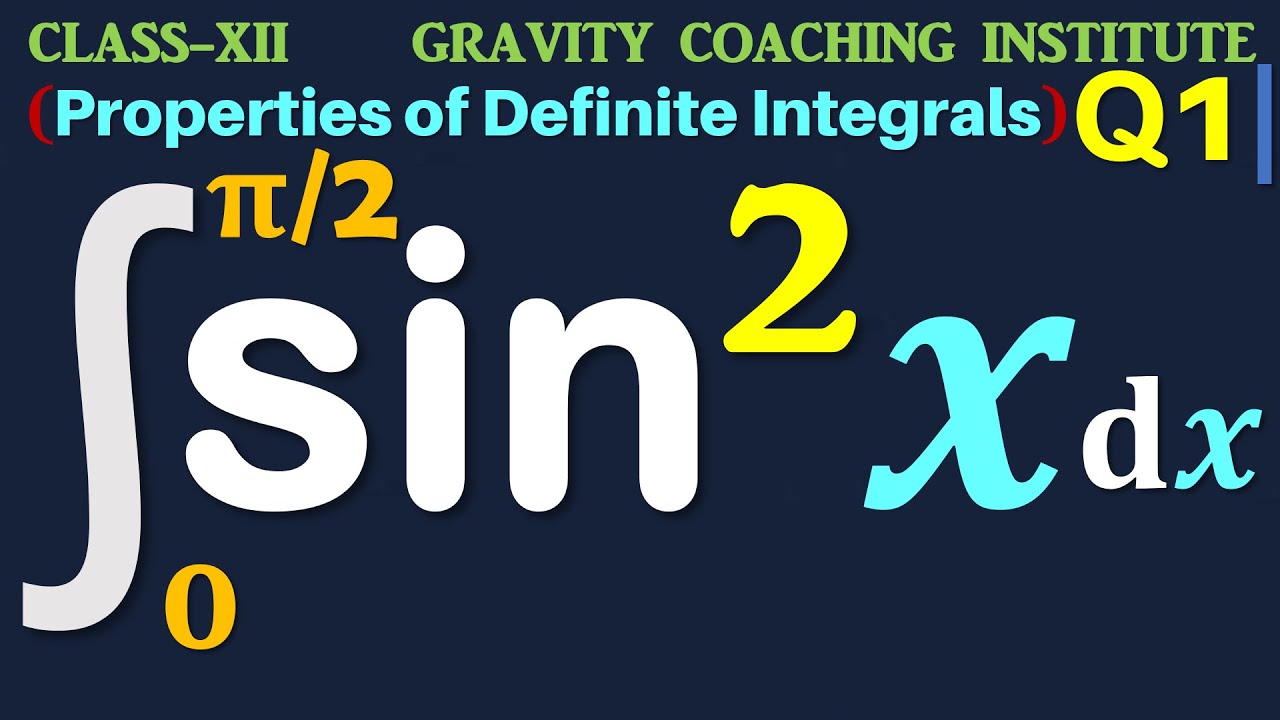 Q1 | Integral 0 to pi / 2 sin square x dx | Prove that  0 to pi / 2 sin square x dx = pi / 4