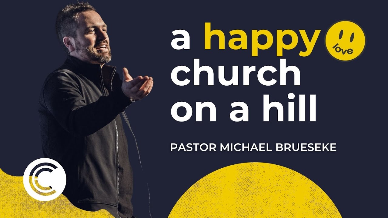 A Happy Church On A Hill | Love and Happiness | Pastor Michael Brueseke