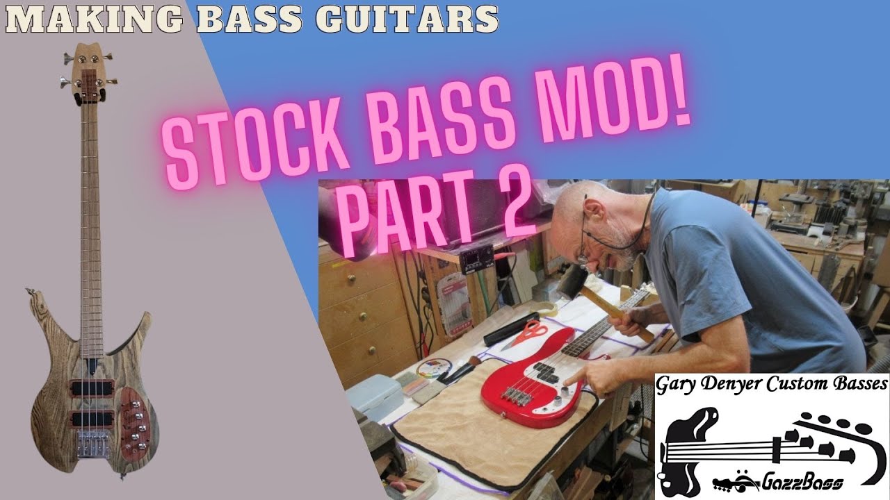 Luthier's Lair - Stock Bass Mod - Part 2!