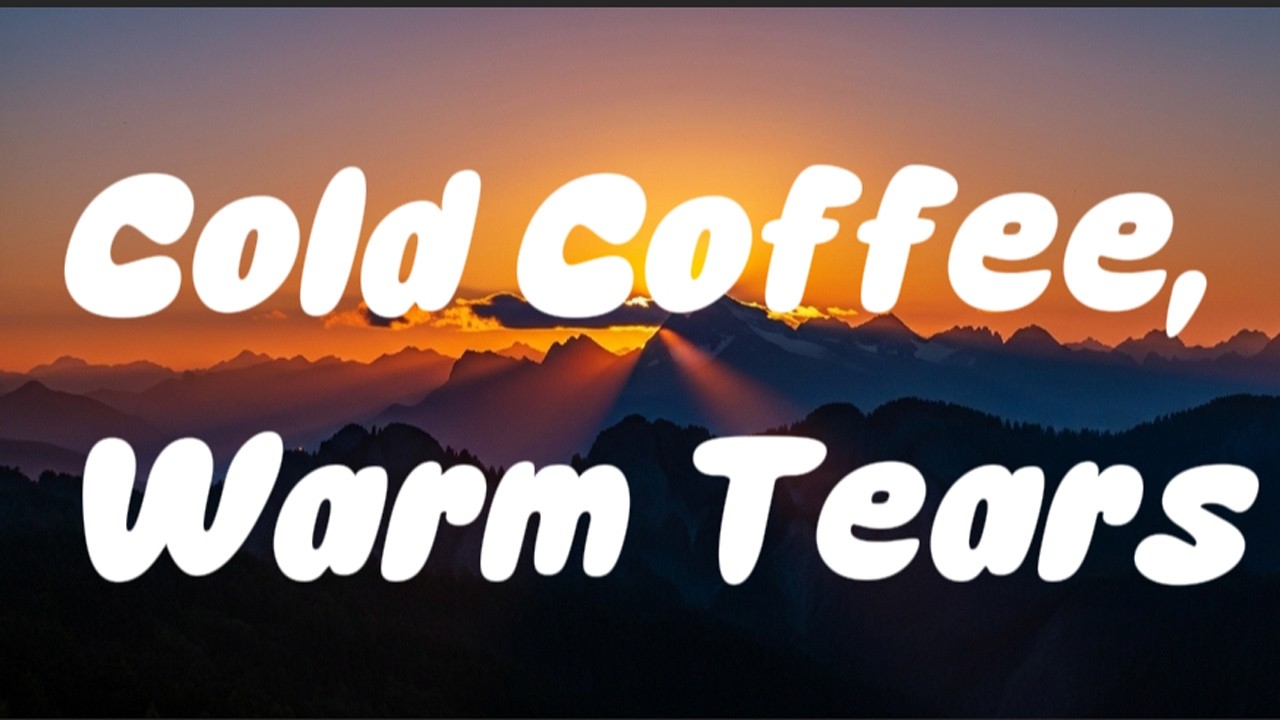 Cold Coffee, Warm Tears - Tony Sun (lyric)