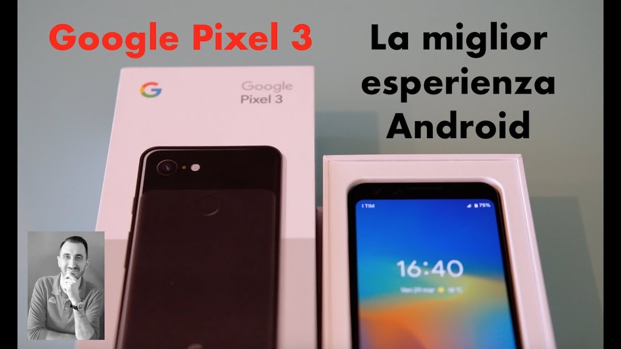 Google Pixel 3 - La miglior esperienza Android