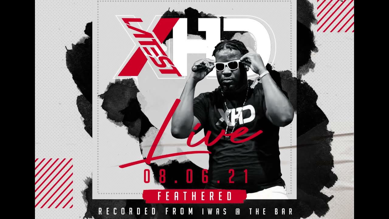 Latest & XHD Live - IWAS Feathered - Official Audio