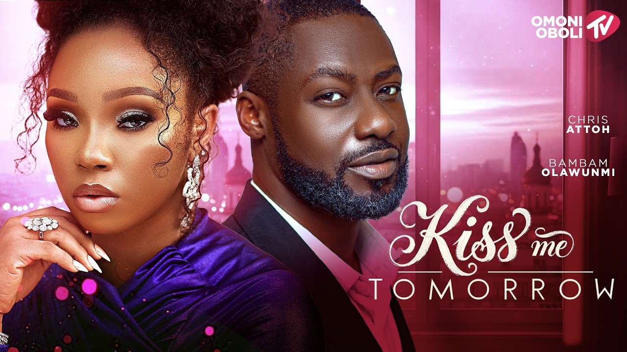 KISS ME TOMORROW - Nigerian Movies 2026 Latest Full Movies