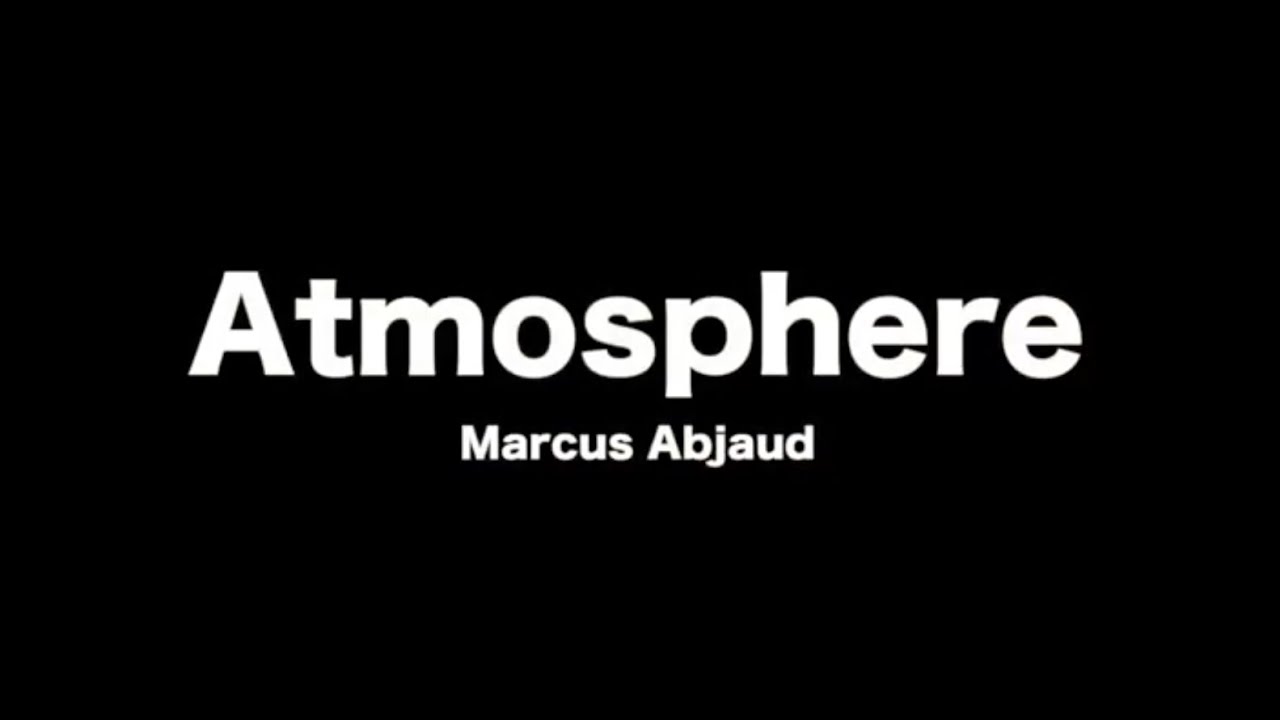 ATMOSPHERE (Marcus Abjaud)