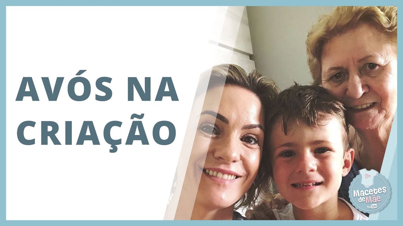 QUAL É O PAPEL DOS AVÓS NA CRIAÇÃO DOS NETOS? | MACETES DE MÃE
