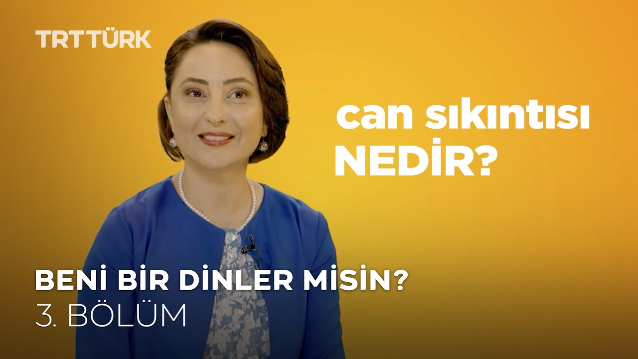 Can Sıkıntısı Nedir? l Özge Selçuk Bozkurt l Beni Bir Dinler Misin? - 3. Bölüm