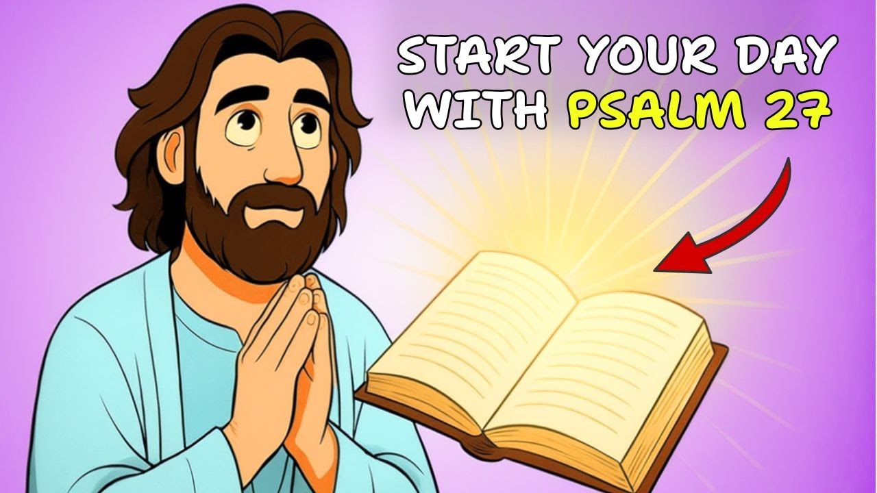 Start Your Morning With Psalm 27 — Fear Loses Its Power
