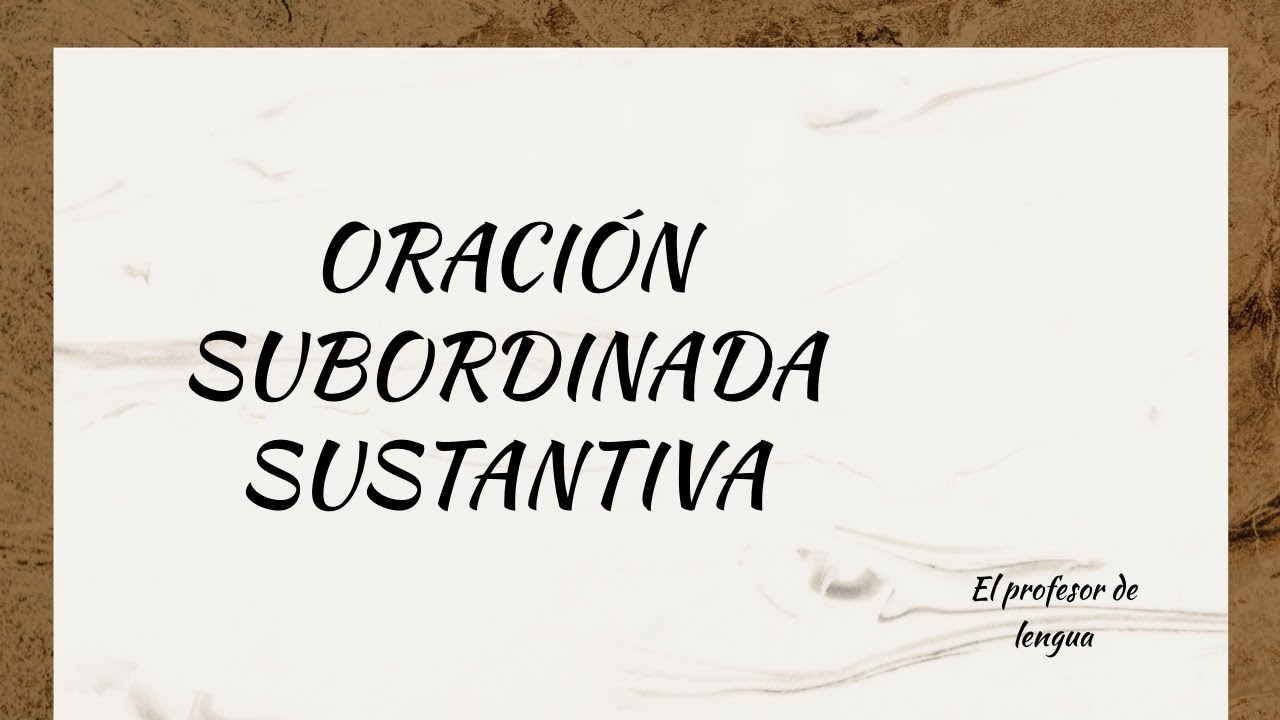 ORACIÓN SUBORDINADA SUSTANTIVA Y SUS TIPOS 👨🏻‍🏫📚