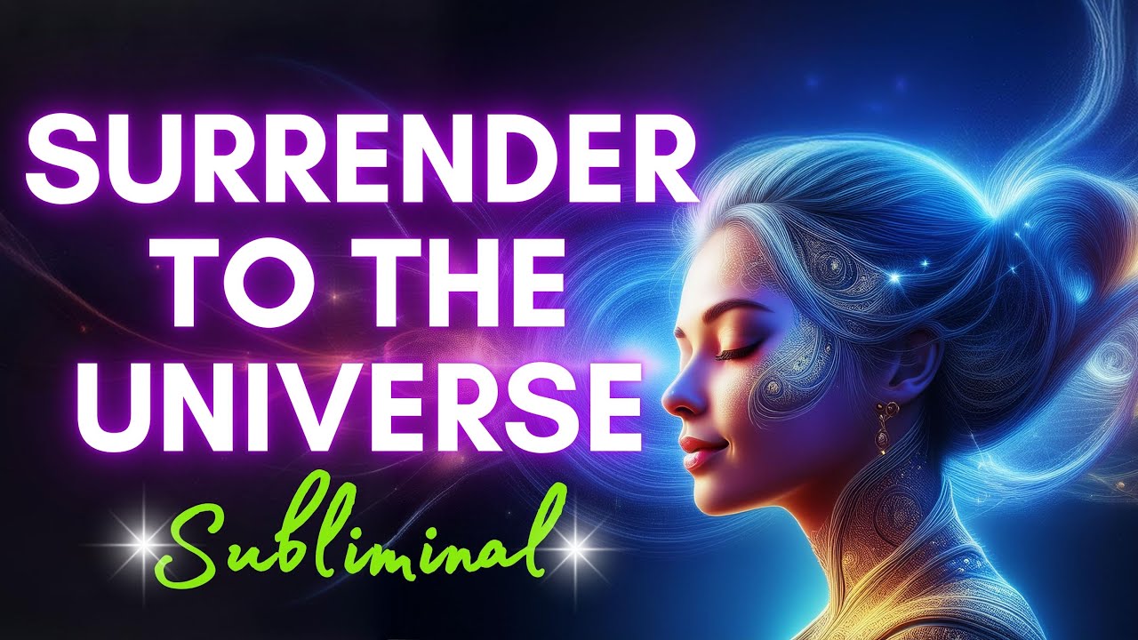 Surrender & Trust the Universe | Subliminal | Reprogram Your Mind Instantly