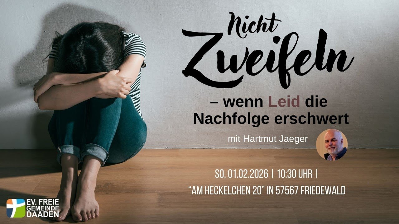 Gottesdienst der EfG Daaden 01.02.2026 | Nicht zweifeln - wenn Leid die Nachfolge erschwert