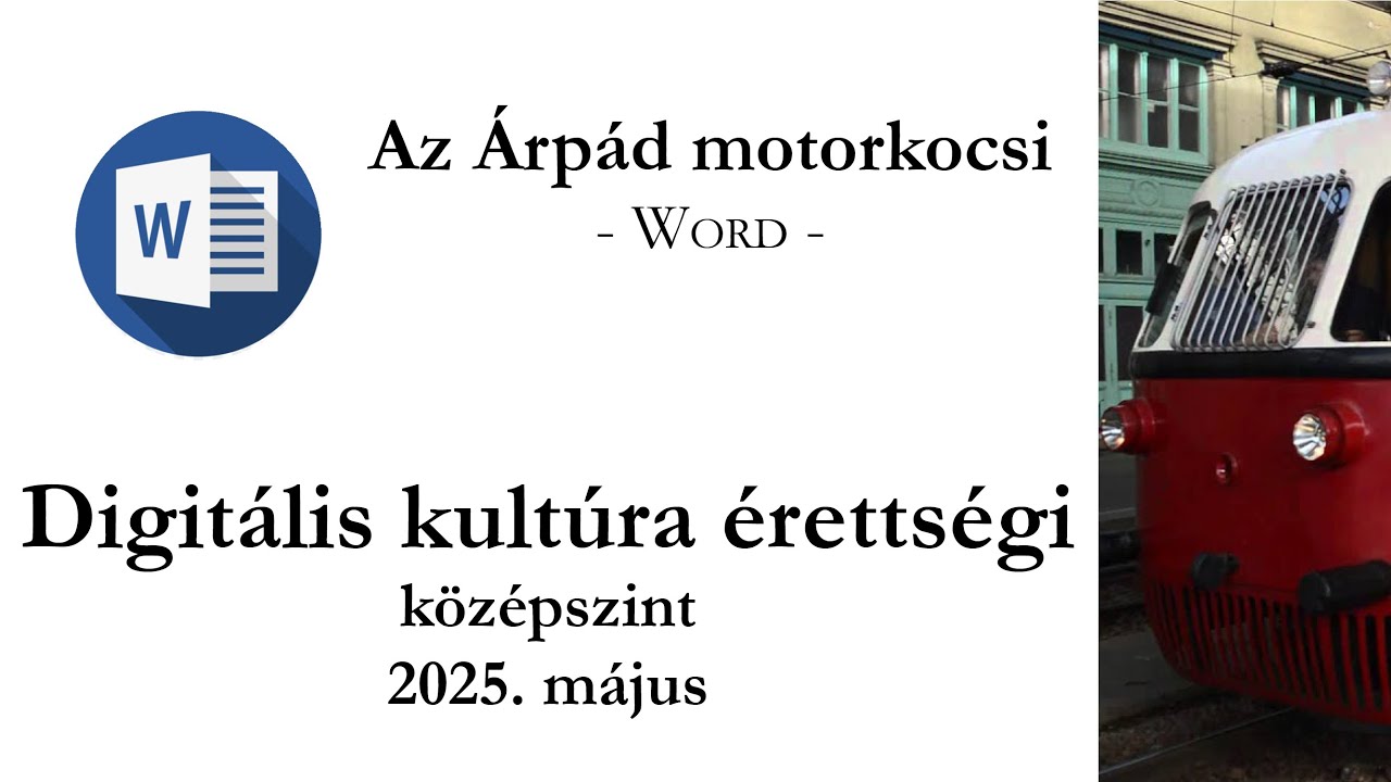 Az Árpád motorkocsi - 2025. május középszintű digitális kultúra érettségi: szövegszerkesztés