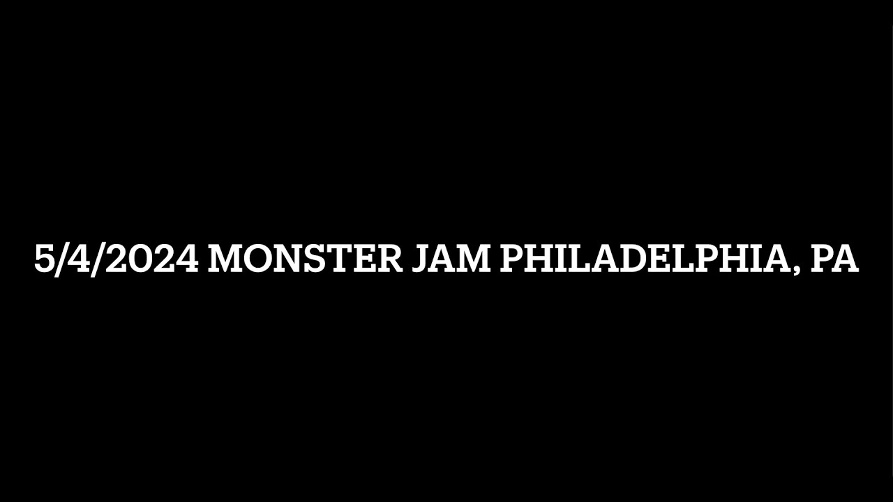 Monster Jam Philadelphia, Pa 5/4/2024 (4K)