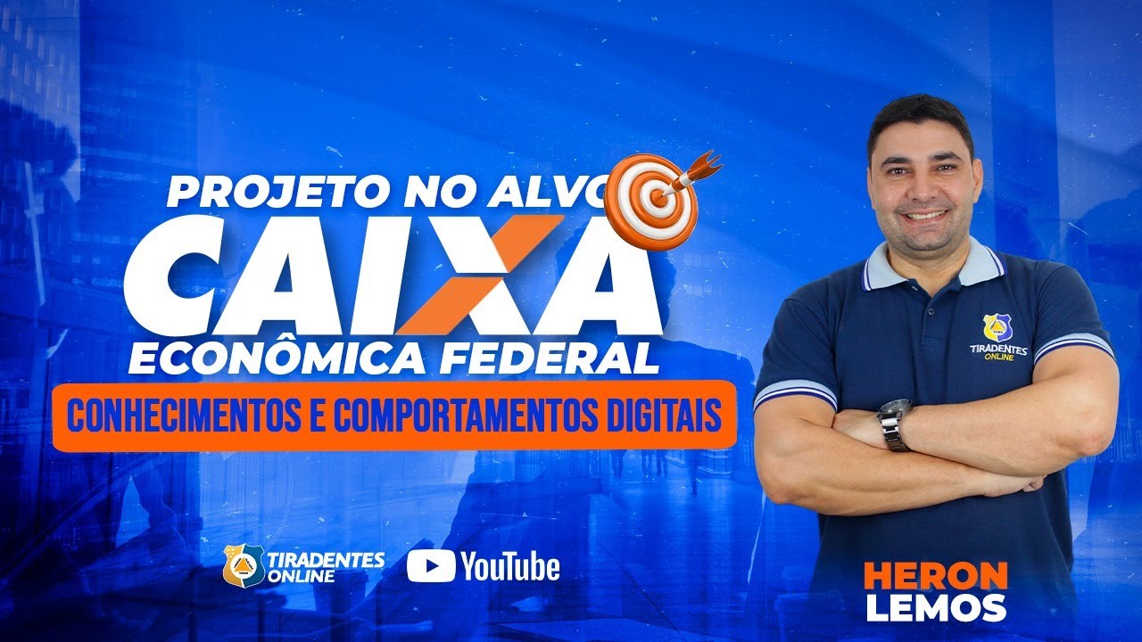 PROJETO NO ALVO - CAIXA ECONÔMICA FEDERAL | CONHECIMENTOS E COMPORTAMENTOS DIGITAIS | HERON LEMOS