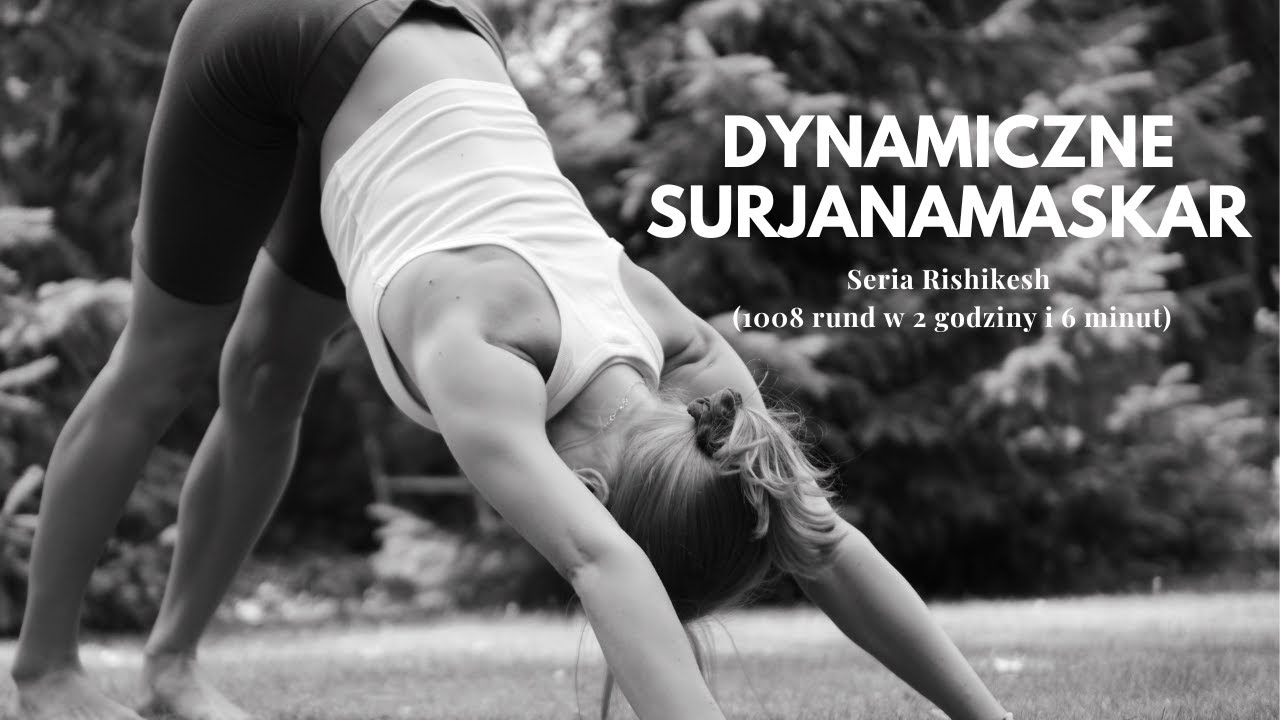 Dynamiczne Surjanamaskar - Seria Rishikesh (1008 rund w 2 godziny i 6 minut)