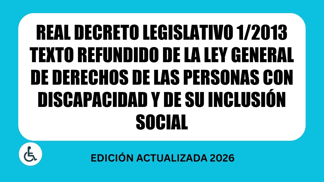 Real Decreto Legislativo 1/2013 Ley General derechos personas con discapacidad y su inclusión social
