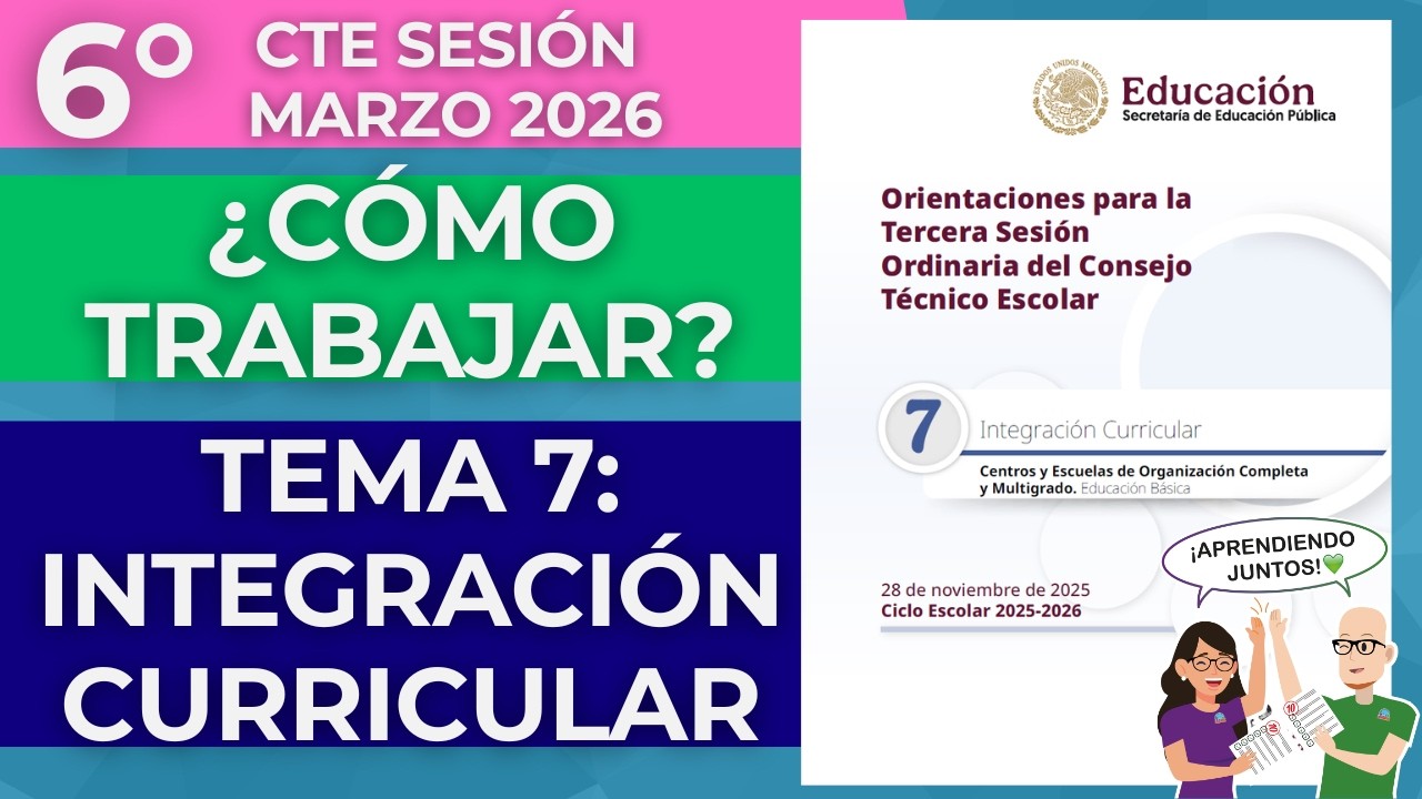 C&Oacute;MO TRABAJAR Tema 7 INTEGRACI&Oacute;N CURRICULAR Quinta Sesi&oacute;n CTE Febrero 2026 Productos Contestados
