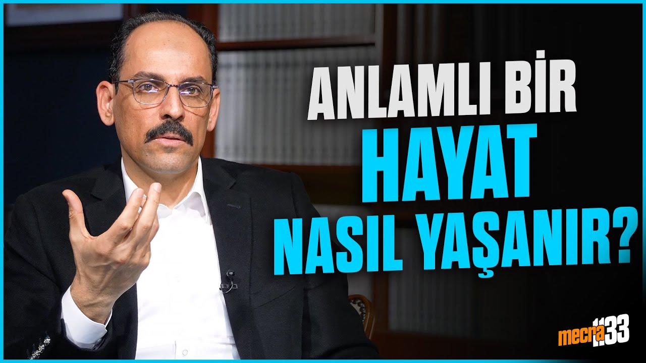 Anlamlı Bir Hayat Nasıl Yaşanır? - İbrahim Kalın