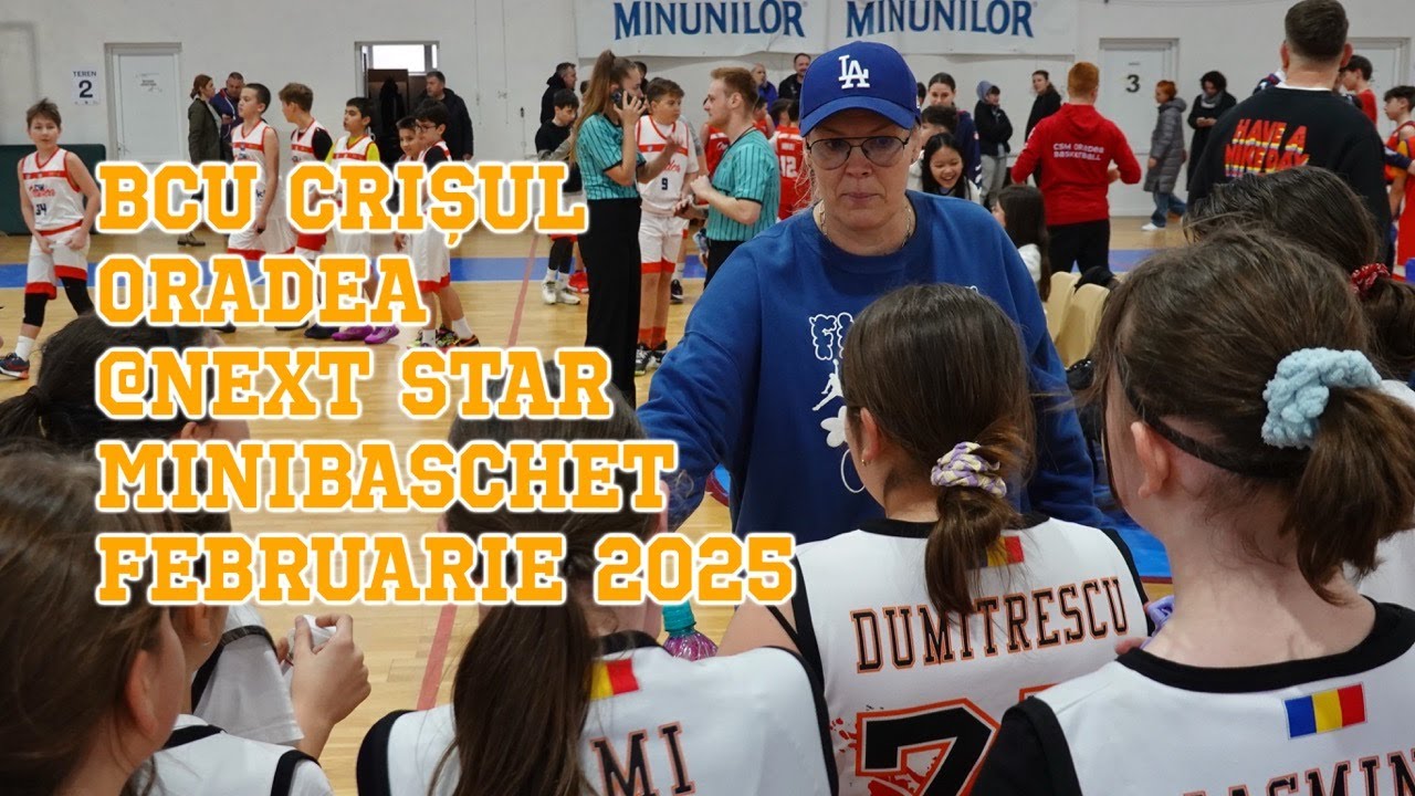 BCU Crisul Oradea @ Next Star Mini Baschet feb 2025