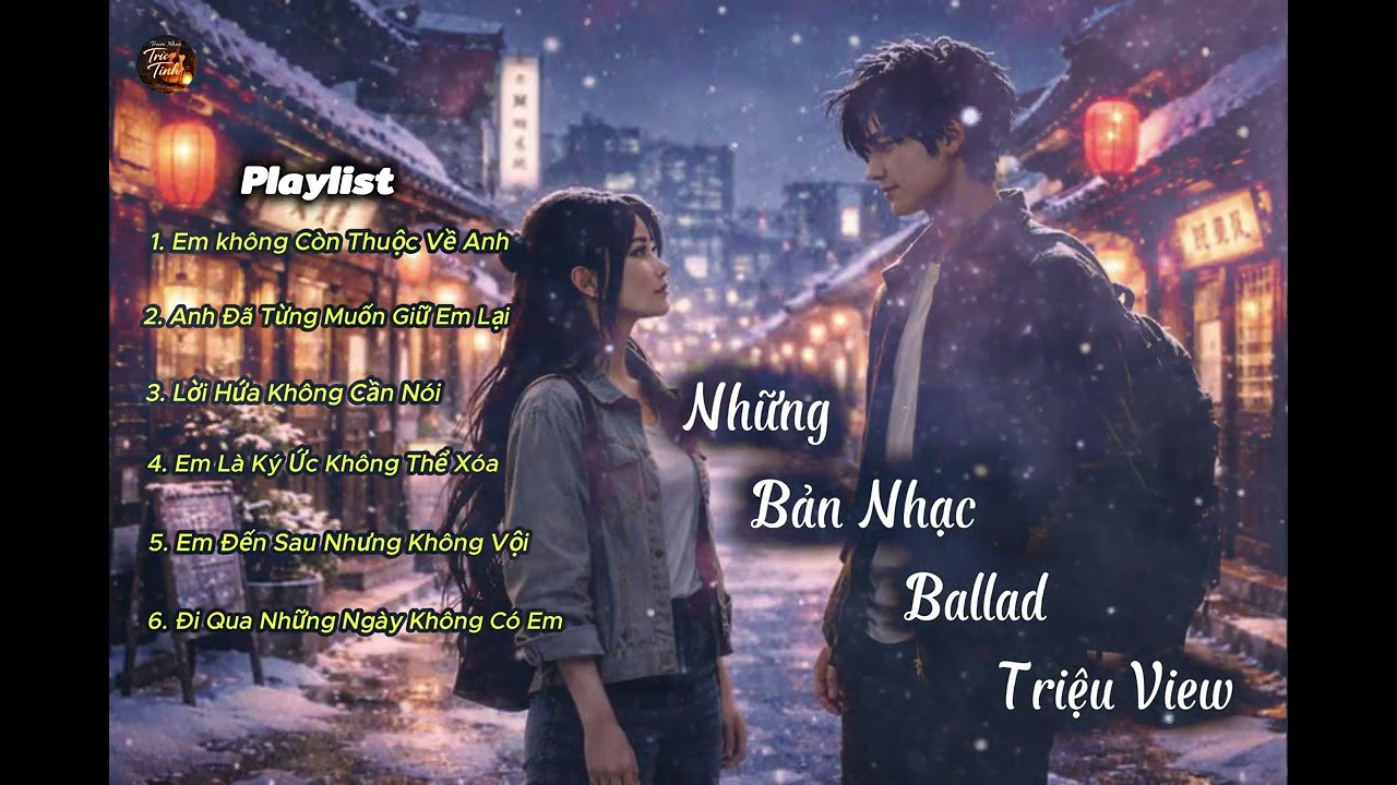 Em Không Còn Thuộc Về Anh - Trạm Nhạc Trữ Tình-Top Những Bản Nhạc Ballad Hot Trend Ngây nghiện 2026