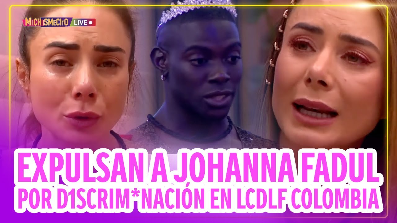 Expulsan a Johanna Fadul por d1scrim*nación en LCDLF Colombia / MICHISMECITO