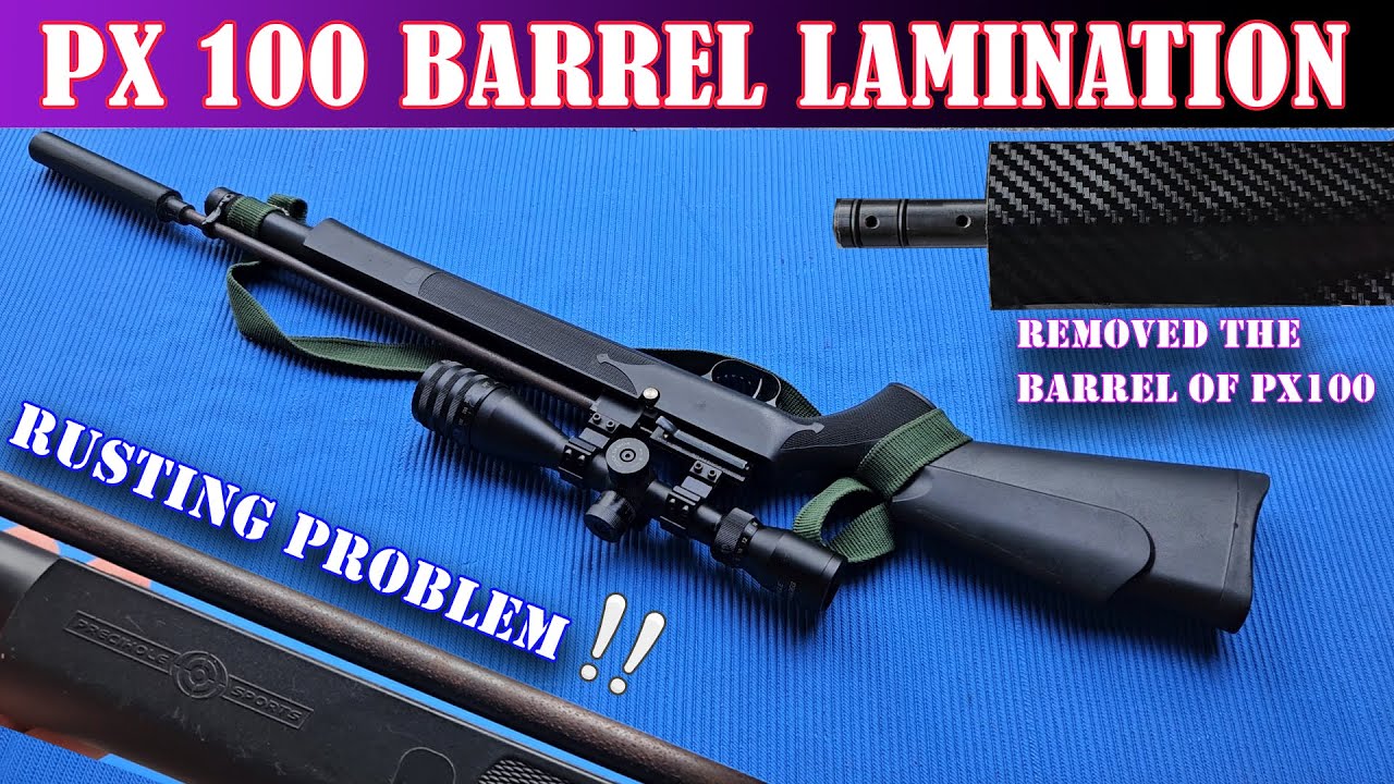 PX100 Achilles PCP.AIR RIFLE | Barrel Lamination | Rusting Problem is solved |