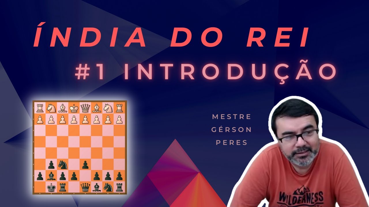 DEFESA ÍNDIA DO REI #1 - INTRODUÇÃO | MESTRE GÉRSON PERES
