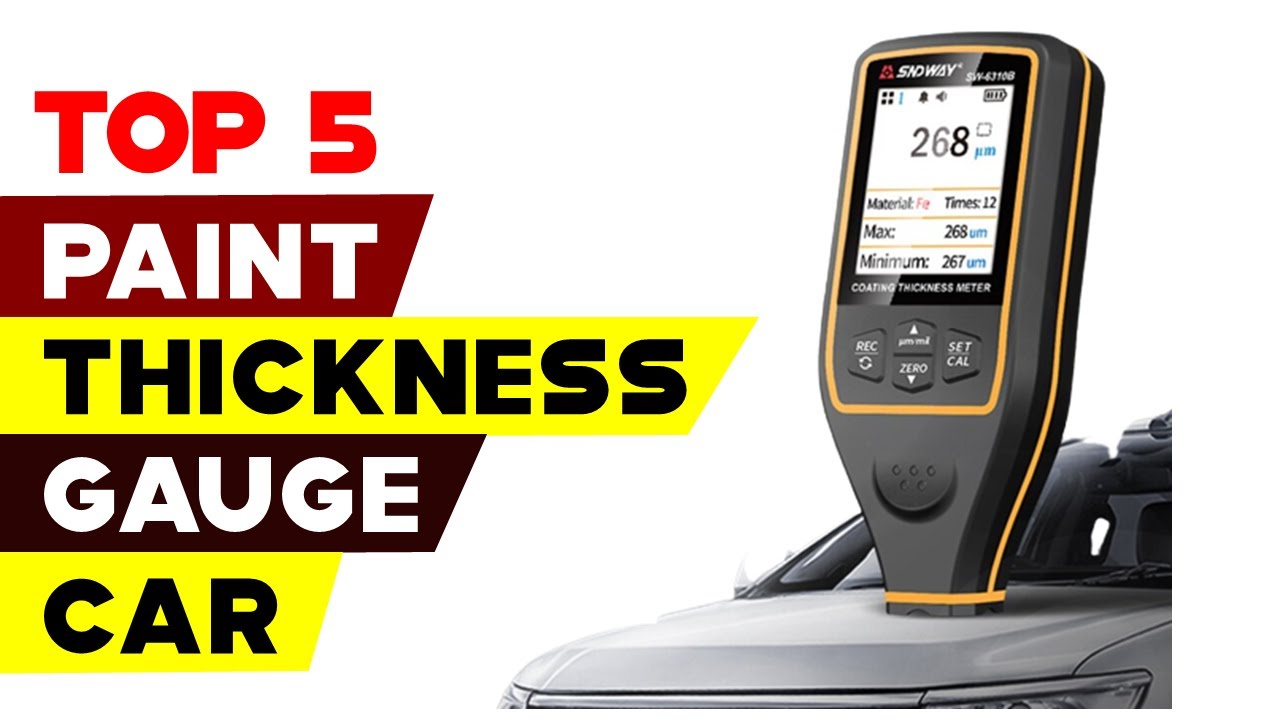 Top 5 Paint Thickness Gauges for Cars 2023 | Ensure Precise Car Care with Accuracy