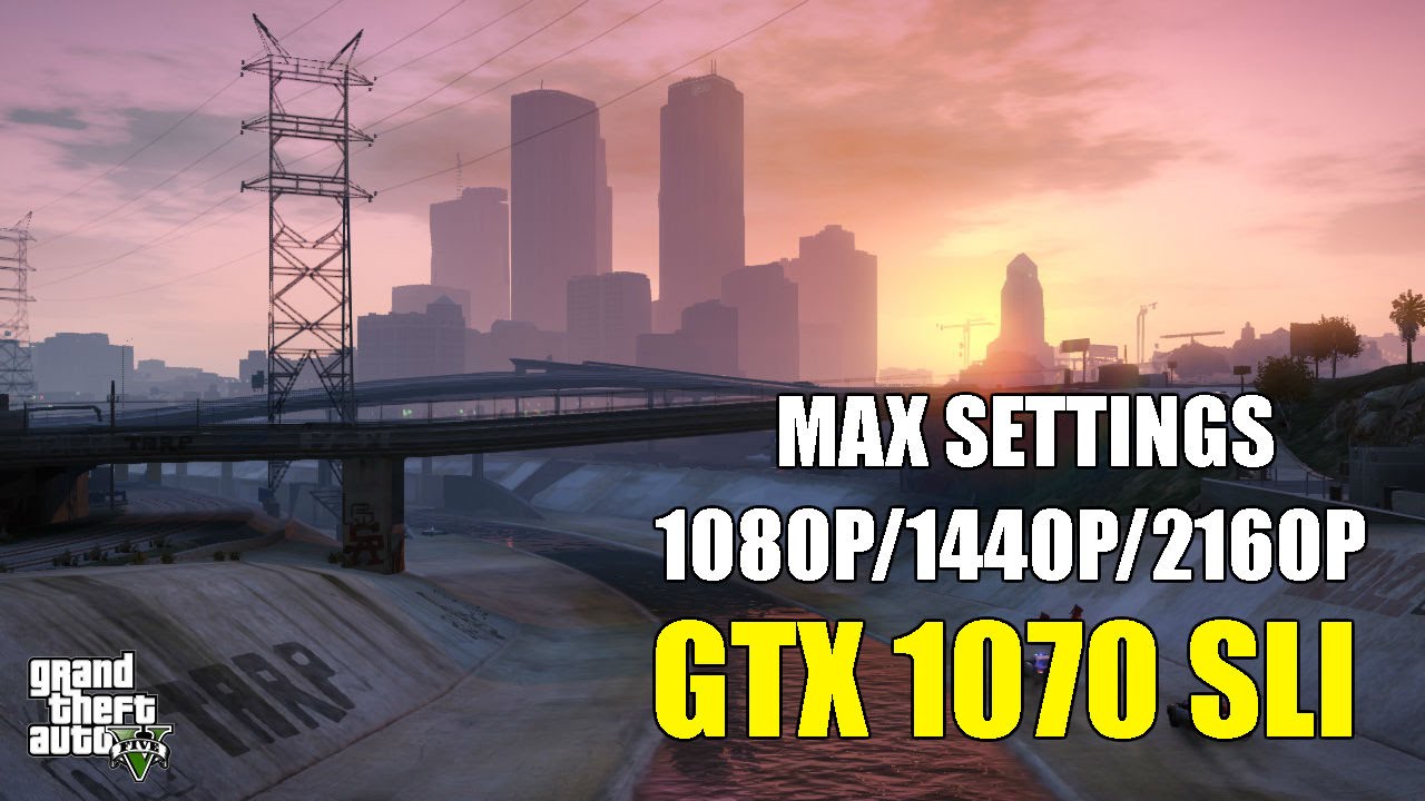 GTA V | GTX 1070 SLI 1080P/1440P/2160P MAX SETTINGS