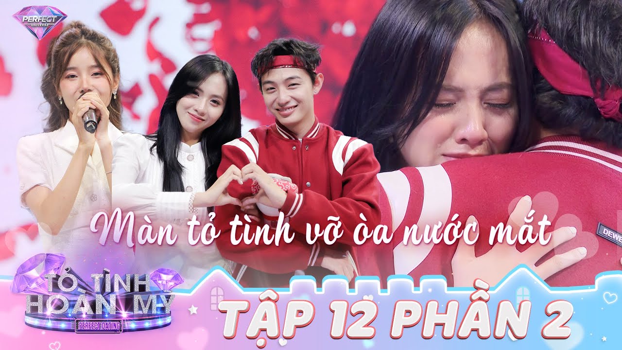 Tỏ Tình Hoàn Mỹ Mùa 2 Tập 12 Phần 2: HAPPY ENDING ngập nước mắt của 