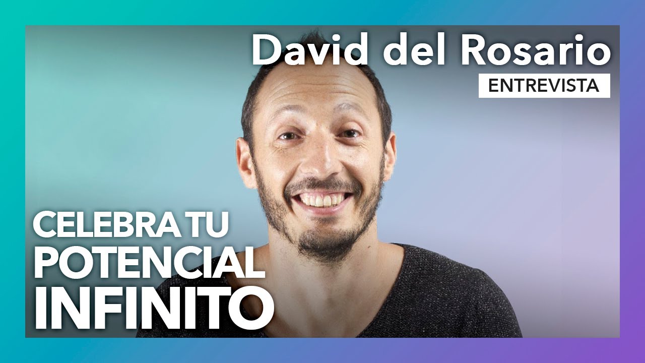 Celebra tu potencial infinito - Entrevista a David del Rosario