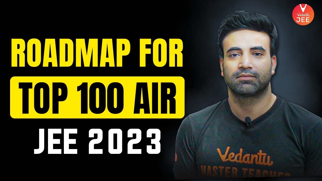 Complete Roadmap for JEE 2023😍 [Achieve TOP 100 AIR🚀] | JEE 2023 Strategy | Mohit Sir | Vedantu JEE✌