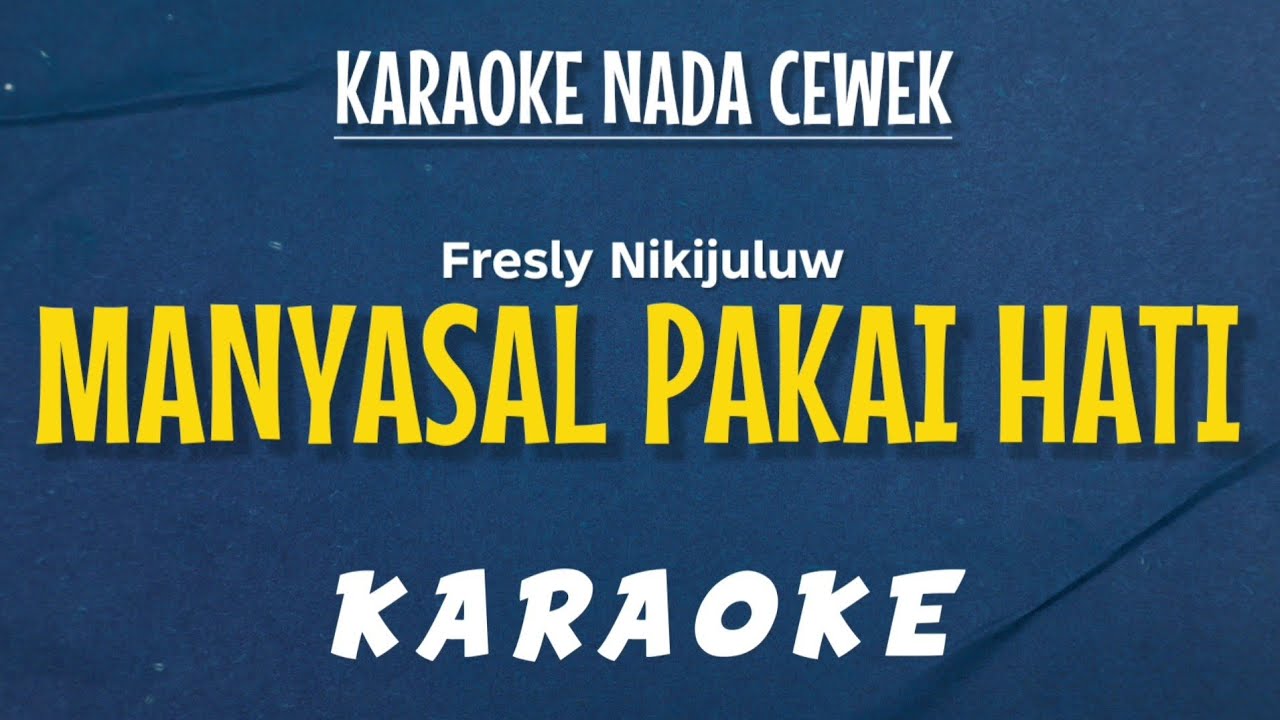 Manyasal Pakai Hati - Fresly Nikijuluw (KARAOKE VERSION) Nada Cewek