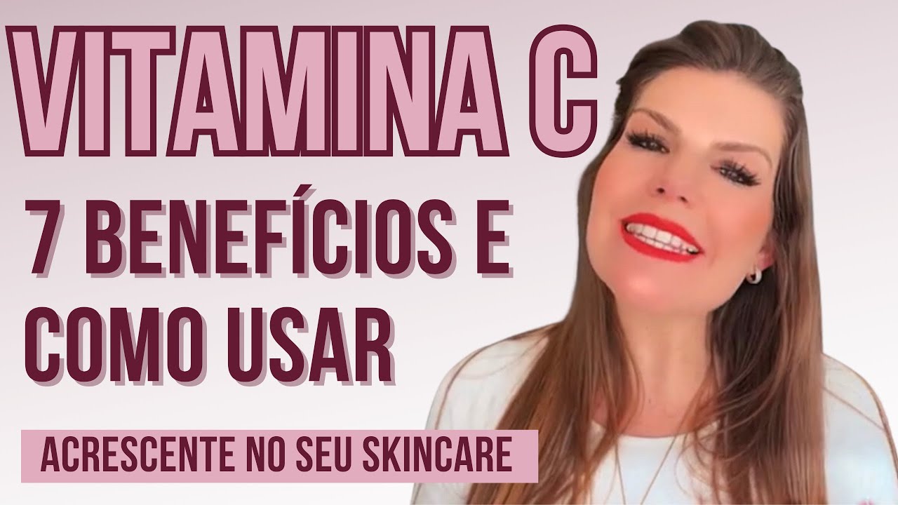 Vitamina C - como usar e 7 benefícios para a tua pele