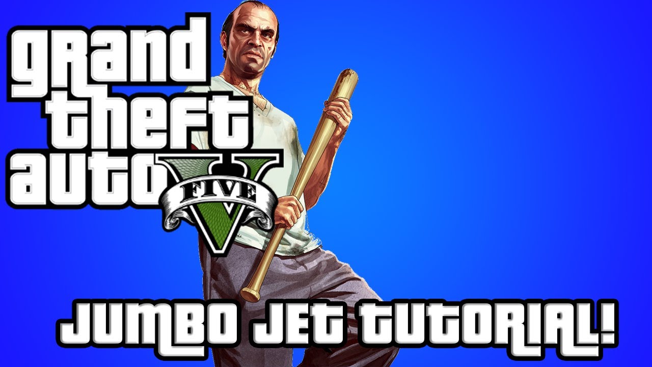 GTA 5 Tutorial - How to get a jumbo jet EASY! - SINGE PLAYER ONLY!