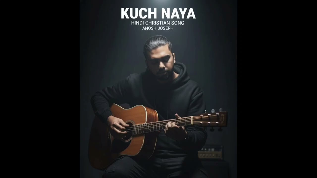 Kuch Naya Kar Raha Hai |New Hindi Worship Song| Acoustic version| @anoshjoseph
