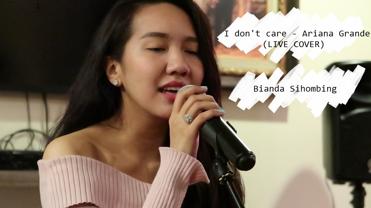 I don't care - Ariana Grande (Live Cover) by Bianda Sihombing