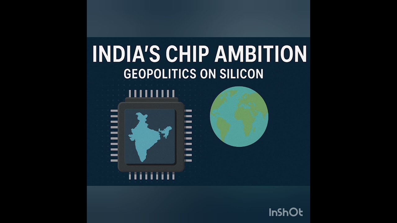 India's Chip Ambition: Geopolitics on Silicon