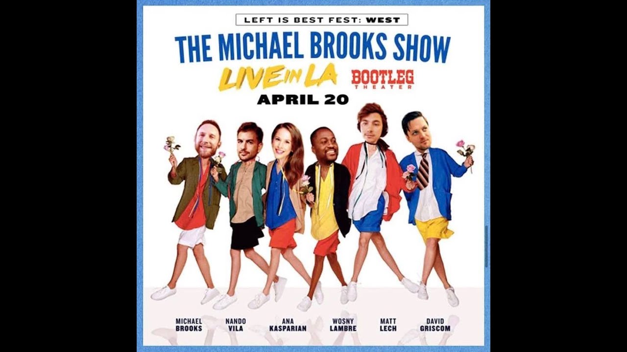 The Michael Brooks Show - Live From LA @ The Bootleg Theater (April 20, 2019)