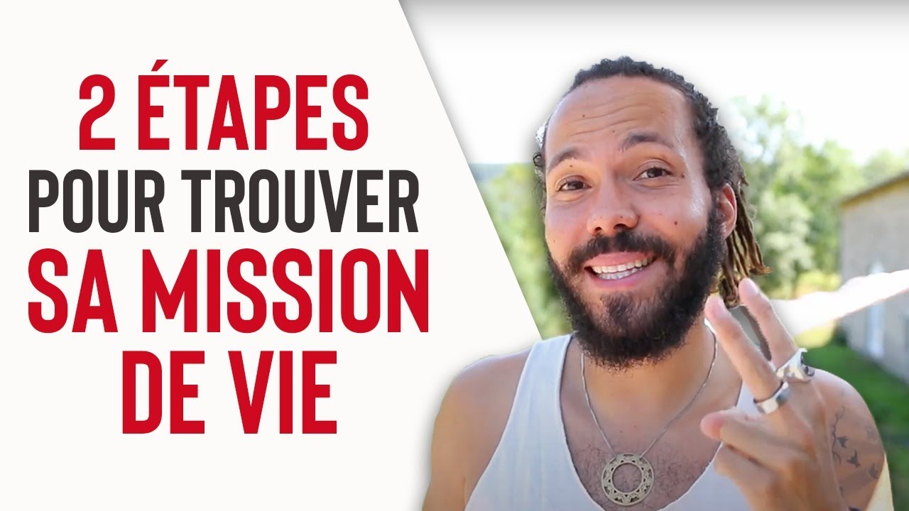 COMMENT TROUVER SA MISSION DE VIE (2 étapes)
