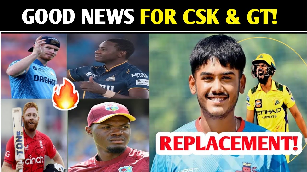CSK & GT Announced Injured Player REPLACEMENT | Ayush Mhatre CSK | IPL 2025 CSK GT Cricket News