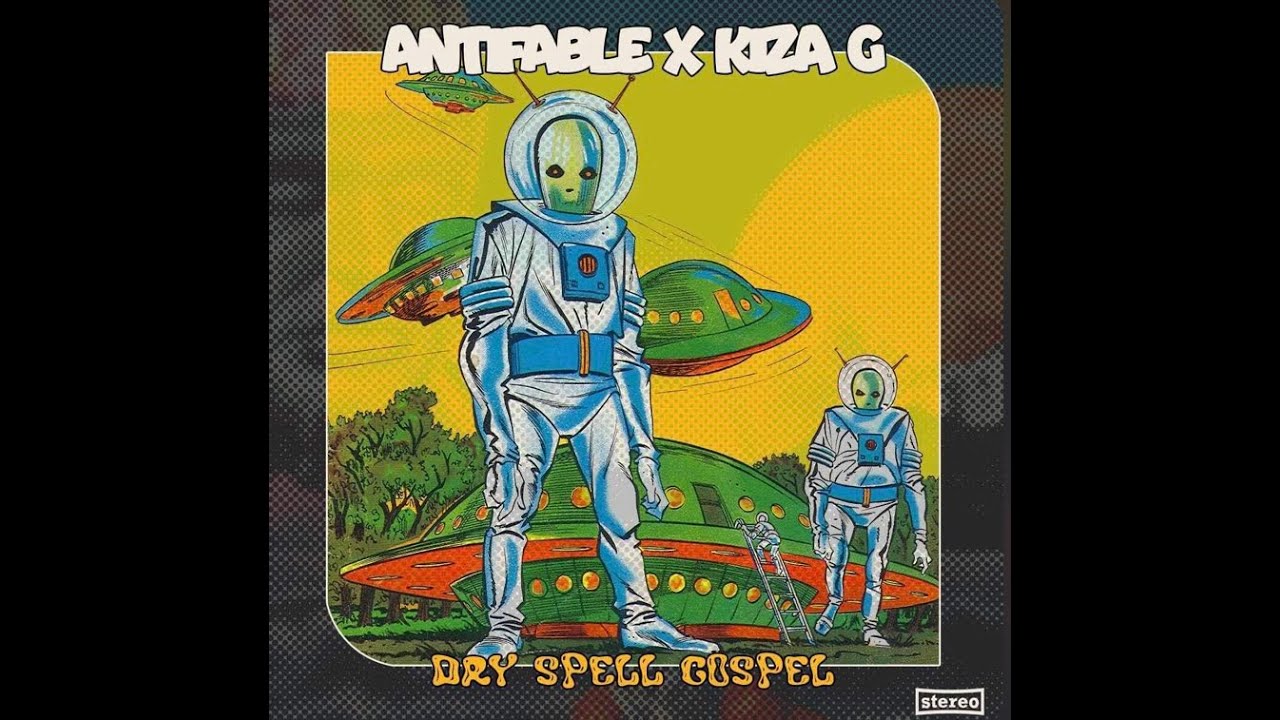 ANTIFable x Kiza G - Dry Spell Gospel (Produced by Kiza G Beats) Full Album