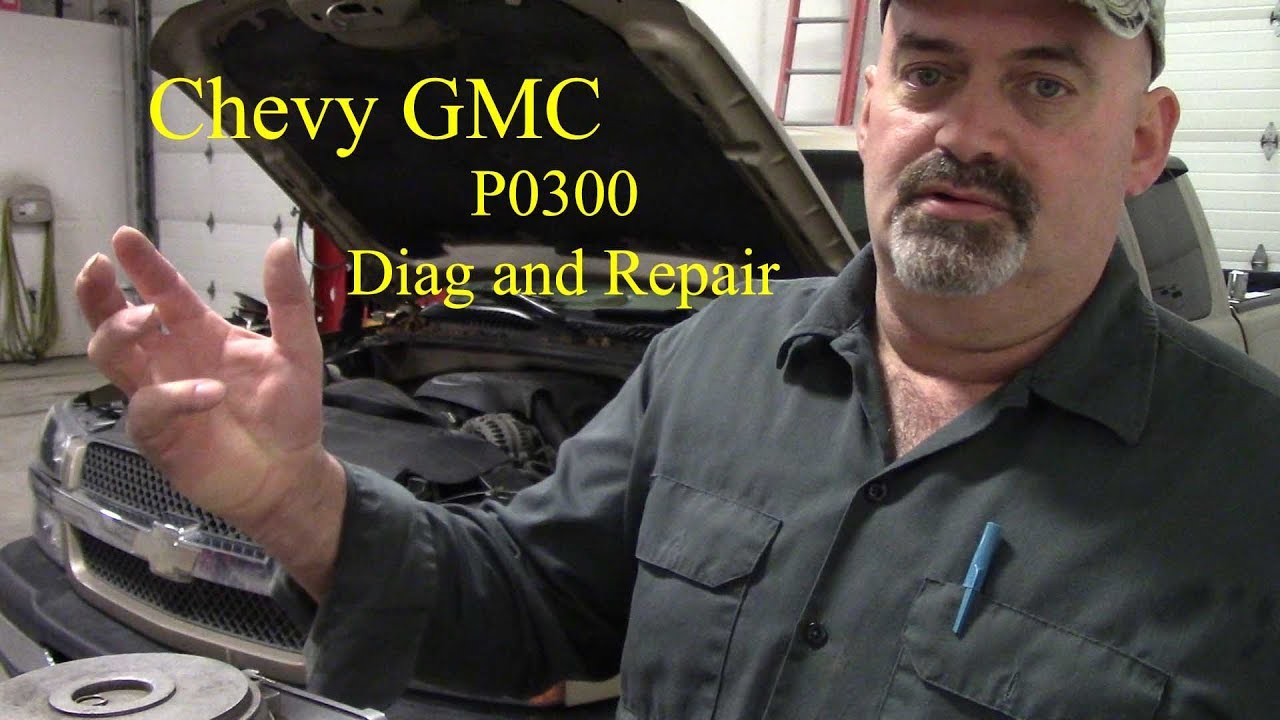 Chevy Silverado GMC Sierra P0300 Diagnosis and Repair