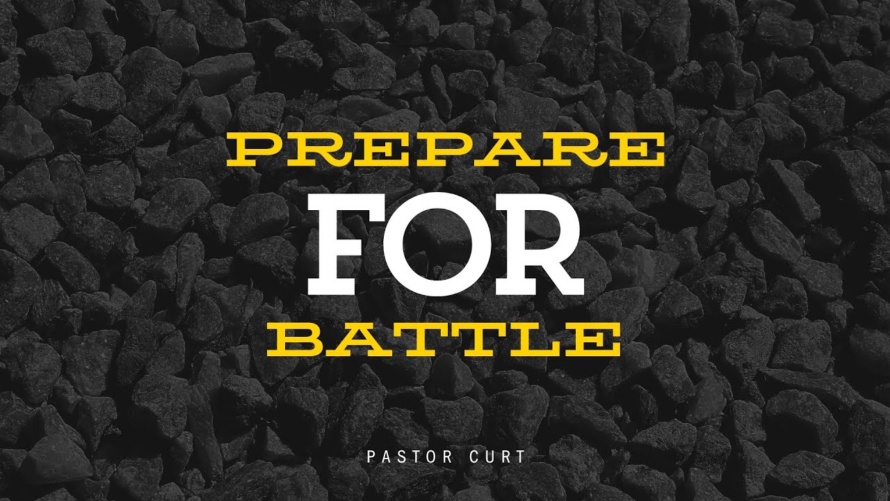 Prepare for Battle Part. 2 // Pastor Curt Buckmire
