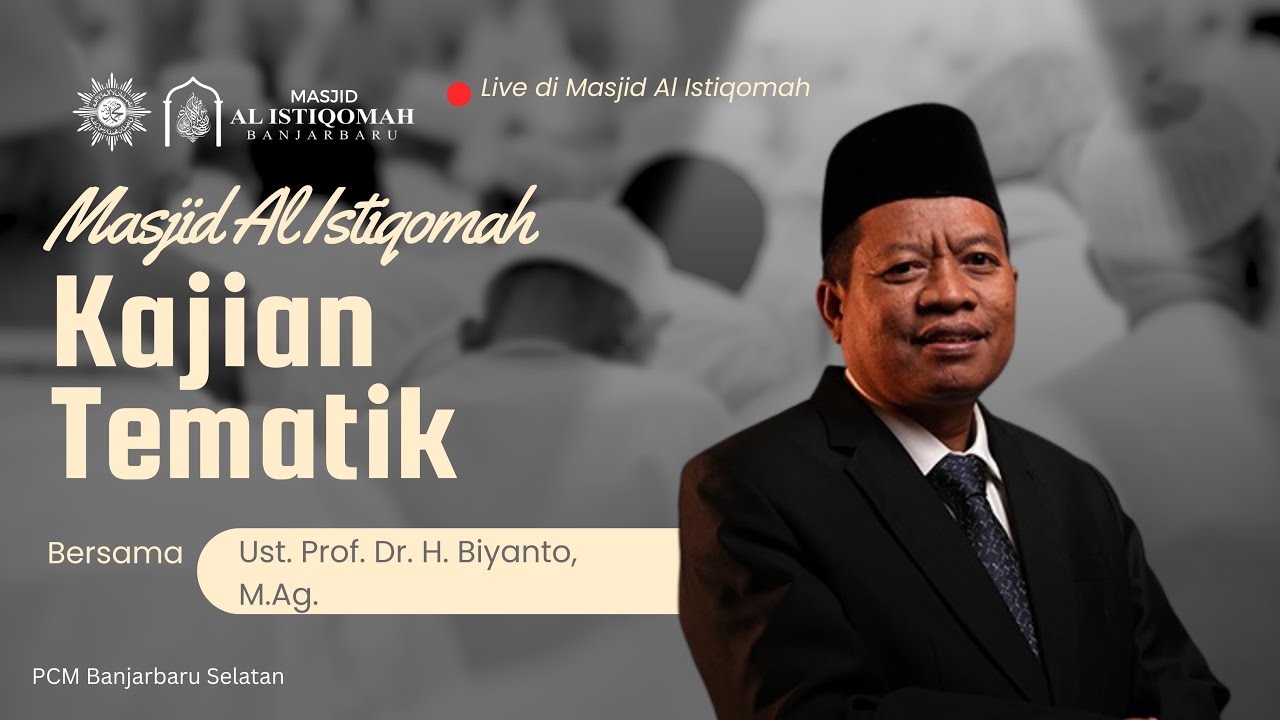 Ust. Prof. Dr. H. Biyanto, M.Ag. - Kajian Tematik Masjid Al Istiqomah Banjarbaru