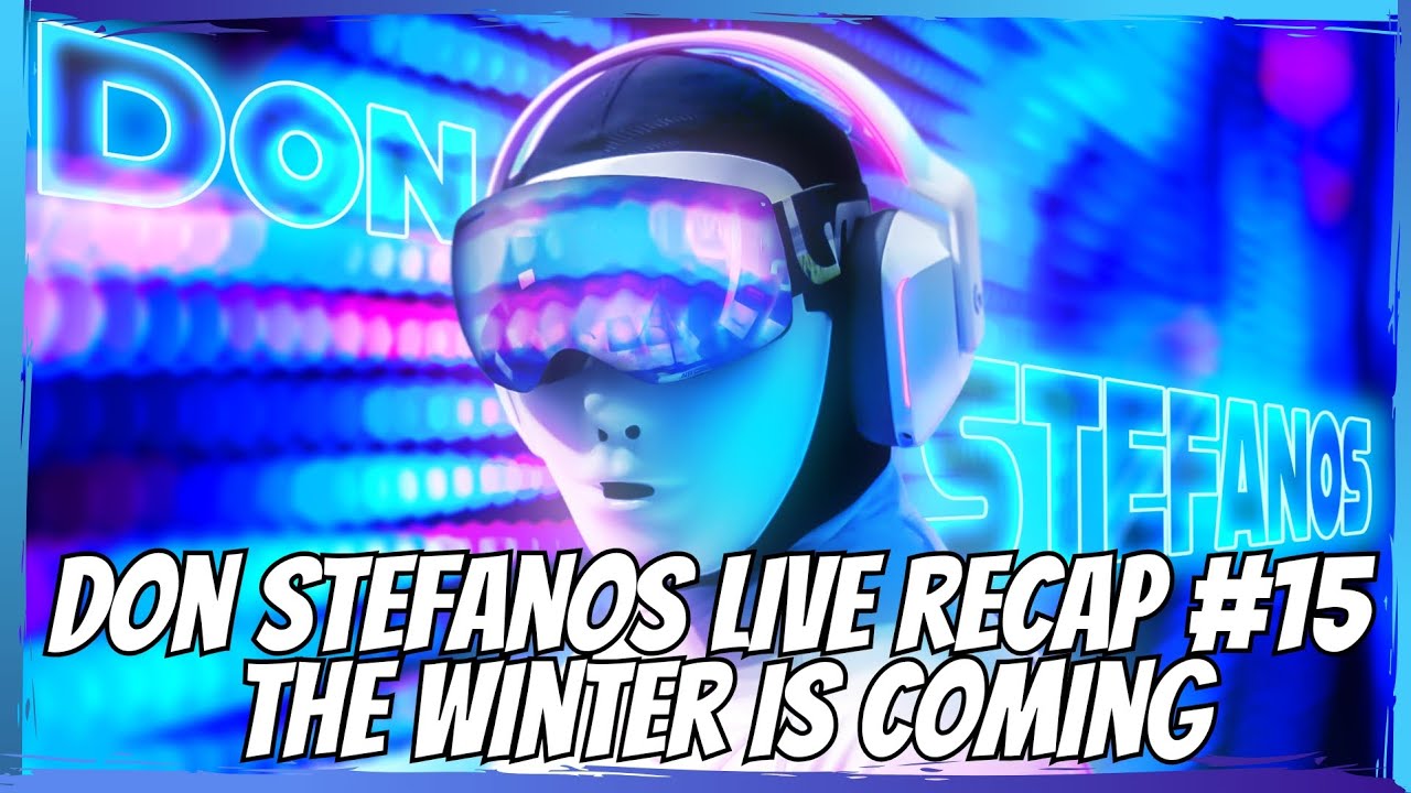 🔴 DON STEFANOS LIVE RECAP#15 - THE WINTER IS COMING