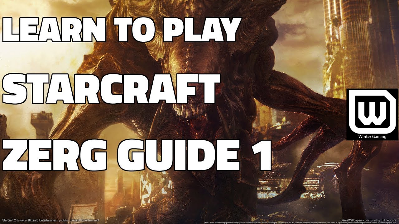 Learn to play Starcraft - Zerg Beginner Guide #1 - Updated (2017)